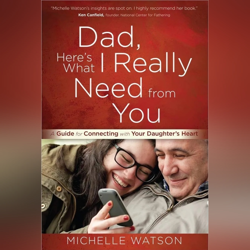 📚 Dad, Here's What I Really Want from You by Michelle Watson